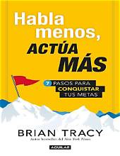 Habla menos actúa más